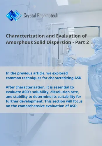 Characterization and Evaluation of Amorphous Solid Dispersion - Part 2